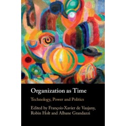Organization as Time: Technology, Power and Politics