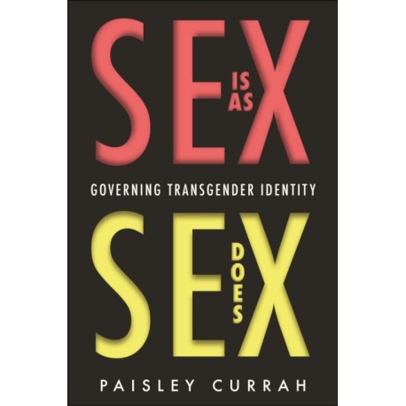 Sex Is As Sex Does: Governing Transgender Identity