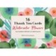 16 Thank You Cards Watercolor Flowers: 4 1/2 x 3 inch blank cards in 8 Lovely Designs (2 each) with 16 Envelopes