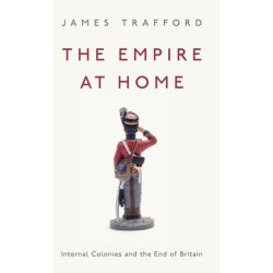 The Empire at Home: Internal Colonies and the End of Britain