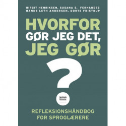 Hvorfor gør jeg det, jeg gør?: Refleksionshåndbog for sproglærere