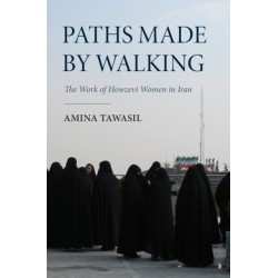 Paths Made by Walking: The Work of Howzevi Women in Iran