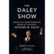 The Daley Show: Inside the Transformative Reign of Chicago's Richard M. Daley