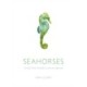 Seahorses: A Life-Size Guide to Every Species