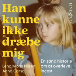 Han kunne ikke dræbe mig: En sand historie om at overleve incest