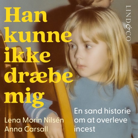 Han kunne ikke dræbe mig: En sand historie om at overleve incest