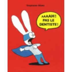 Aaaah ! Pas le dentiste !