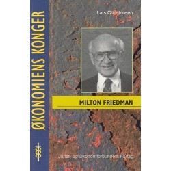 Milton Friedman - en pragmatisk revolutionær