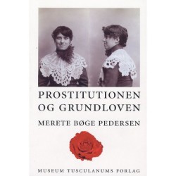 Prostitutionen og Grundloven: Regulering af og debat om prostitution i Danmark i perioden ca. 1860-1906