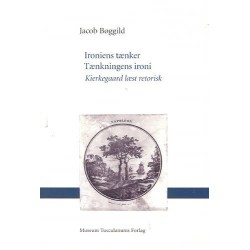 Ironiens tænker - tænkningens ironi: Kierkegaard læst retorisk