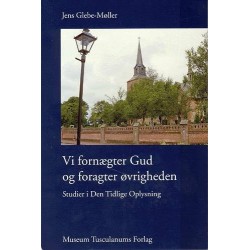 Vi fornægter Gud og foragter øvrigheden: Studier i Den Tidlige Oplysning