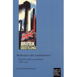 Modernitet eller åndsdannelse?: Engelsk i skole og samfund 1800-1935