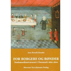 For borgere og bønder: Stadsmusikantvæsenet i Danmark ca. 1660-1800