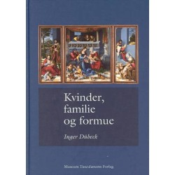 Kvinder, familie og formue: Studier i dansk og europæisk familie- og arveretlig historie