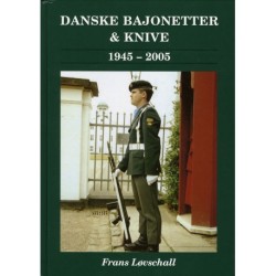 Bajonetter, dolke & knive i den danske hær og hjemmeværnet 1945-2005: bajonetter, dolke, kamp- og faskinknive samt folde- og skedeknive