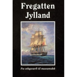 Fregatten Jylland: fra orlogsværft til museumsdok