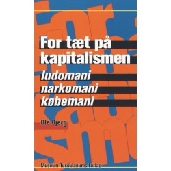For tæt på kapitalismen: Ludomani, narkomani og købemani