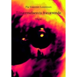 Tilnærmelsesvis fraværende: digte