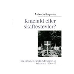 Knæfald eller skaftestøvler?: Dansk Samling mellem fascisme og kristentro 1936-40