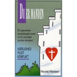 Du er manden: en spændende og psykologisk roman om en ung præst og hans menighed kærlighed, pligt, konflikt