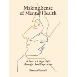Making Sense of Mental Health: A Practical Approach through Lived Experience