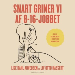 Snart griner vi af 8-16-jobbet
