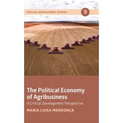 The Political Economy of Agribusiness: A Critical Development Perspective