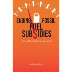 Ending Fossil Fuel Subsidies: The politics of saving the planet