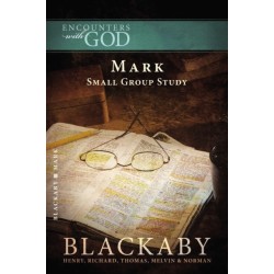 Mark: A Blackaby Bible Study Series
