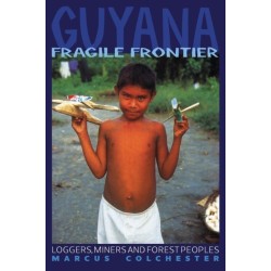 Guyana: Fragile Frontier: Loggers, miners and forest people