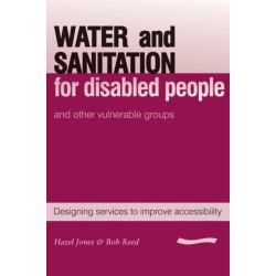 Water and Sanitation for Disabled People and Other Vulnerable Groups: Designing services to improve accessibility