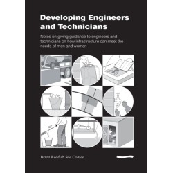 Developing Engineers and Technicians: Notes on giving guidance to engineers and technicians on how infrastructure can meet the needs of men and women