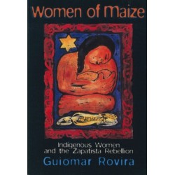 Women Of Maize: Indigenous Women and the Zapatista Rebellion