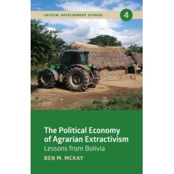 The Political Economy of Agrarian Extractivism: Lessons from Bolivia