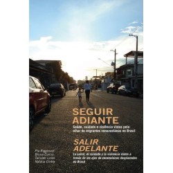 Seguir Adiante / Salir Adelante: Saude, cuidado e violencia vistos pelo olhar de migrantes venezuelanas no Brasil / La salud, el cuidado y la violencia vistos a traves de los ojos de venezolanas desplazadas en Brasil