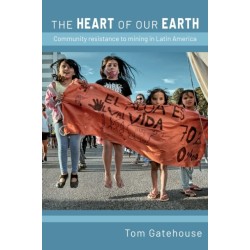 The Heart of Our Earth: Community resistance to mining in Latin America