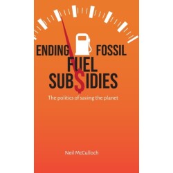 Ending Fossil Fuel Subsidies: The politics of saving the planet