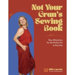 Not Your Gran's Sewing Book: Easy Alterations for the Perfect Fit at Any Size