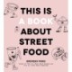 This Is a Book About Street Food