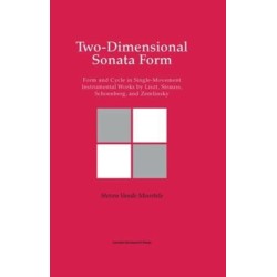 Two-Dimensional Sonata Form: Form and Cycle in Single-Movement Instrumental Works by Liszt, Strauss, Schoenberg, and Zemlinsky