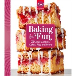Food Network Magazine Baking For Fun: 75 Great Cookies, Cakes, Pies & More