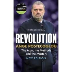 Revolution: Ange Postecoglou: The Man, the Methods and the Mastery
