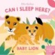Can I Sleep Here? Baby Lion
