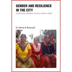 Gender and Resilience in the City: Infrastructures, aspirations, and slow violence in Nepal