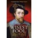 The Wisest Fool: The Lavish Life of James VI and I