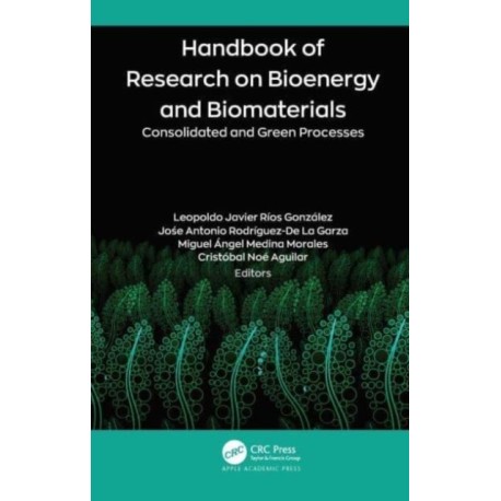 Handbook of Research on Bioenergy and Biomaterials: Consolidated and Green Processes