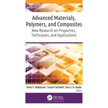 Advanced Materials, Polymers, and Composites: New Research on Properties, Techniques, and Applications