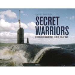 Secret Warriors: British Submarines in the Cold War