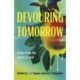 Devouring Tomorrow: Fiction from the Future of Food