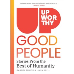 Upworthy - GOOD PEOPLE: Stories From the Best of Humanity